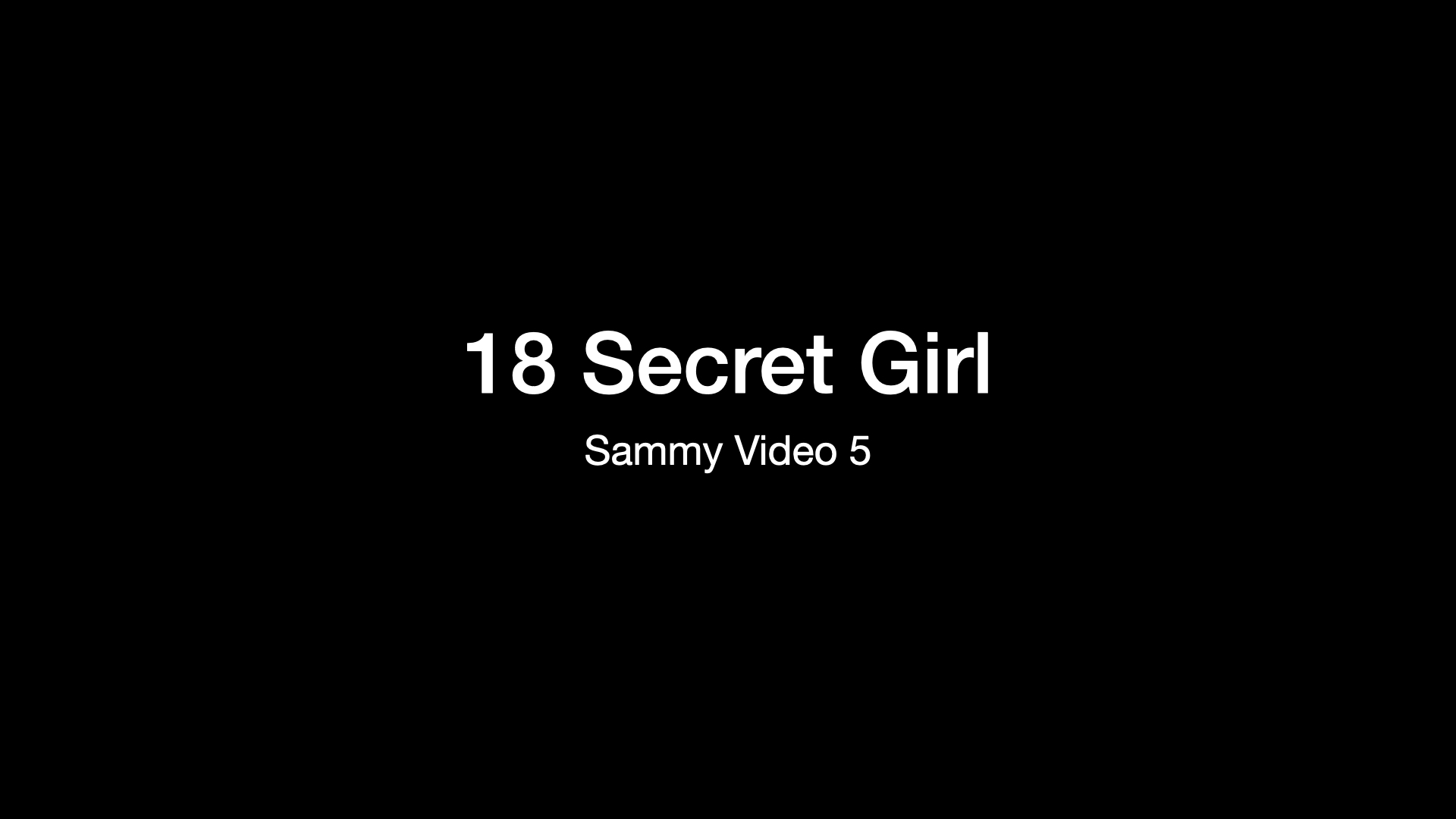 Secret Girl Sammy Video 5 (Solo, pussy banging)